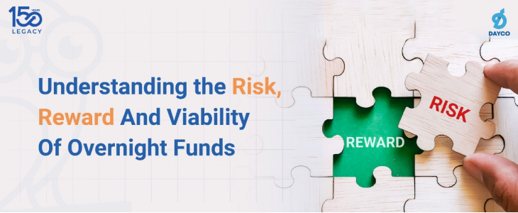 Understanding the Risk, Reward And Viability of Overnight Funds